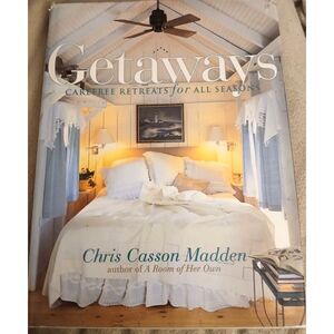 Getaways carefree retreats for all seasons hardcover Chris Madden 2000